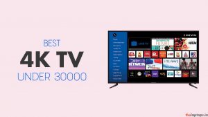 Best 4K TV Under 30000 In India 2021