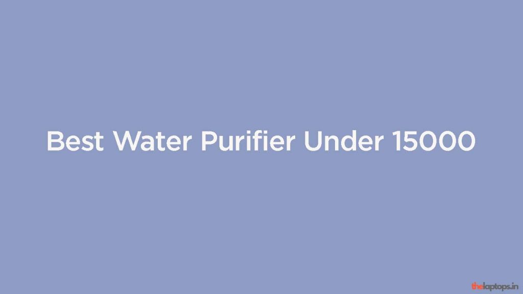 best-water-purifier-under-15000-in-India-2023