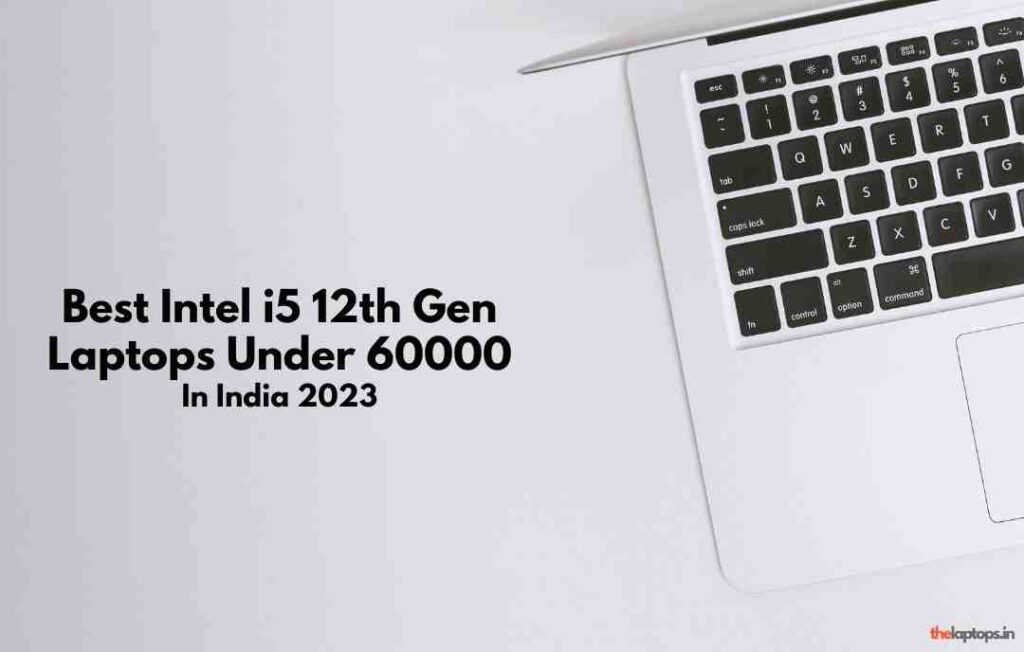 Best Intel i5 12th Gen Laptops under 60000